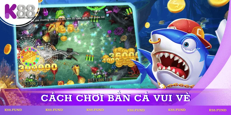 cach-choi-ban-ca-vui-ve