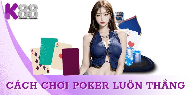 cach-choi-poker-luon-thang