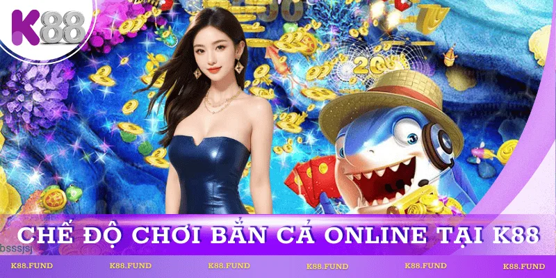 che-do-choi-ban-ca-online-k88