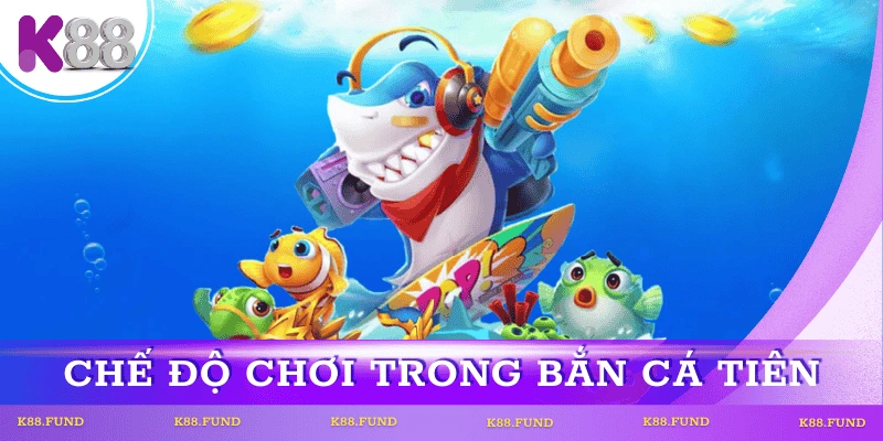 che-do-game-ban-ca-tien