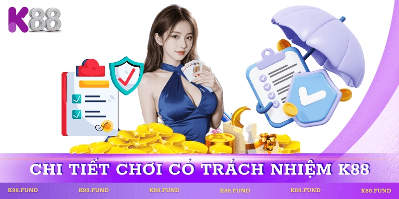 chinh-sach-choi-co-trach-nhiem-tai-k88