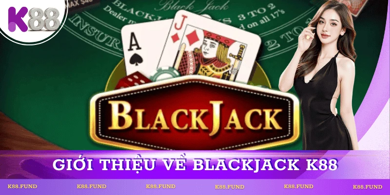 gioi-thieu-blackjack-k88