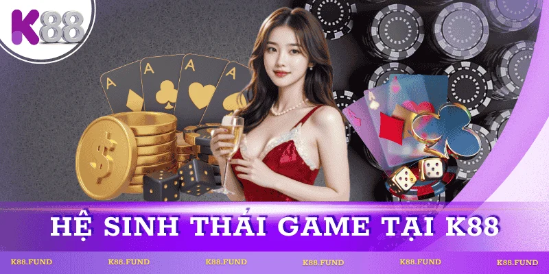 he-sinh-thai-game-k88