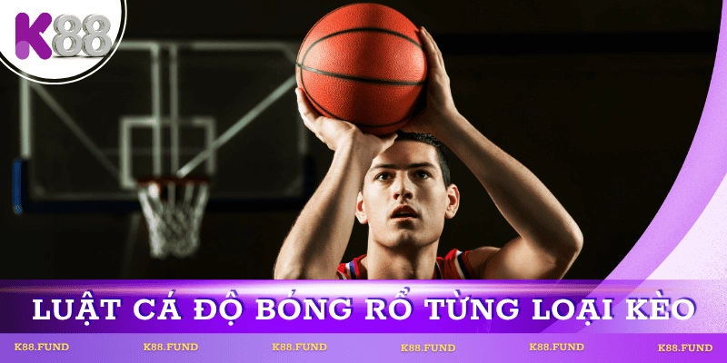 luat-ca-do-bong-ro-tung-loai-keo