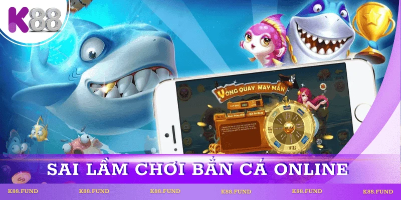 sai-lam-trong-cach-choi-ban-ca-online