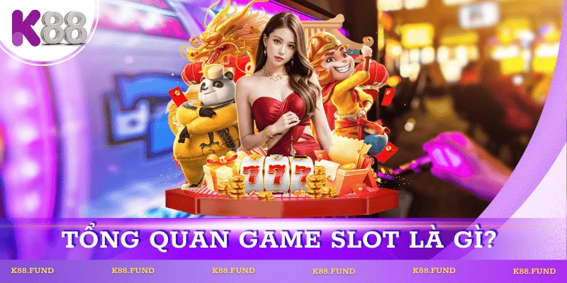 tong-quan-game-slot-la-gi