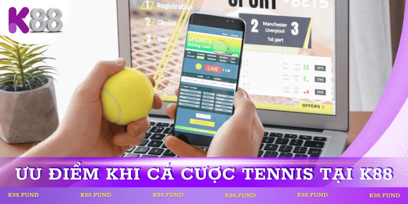 uu-diem-ca-cuoc-tennis-tai-k88