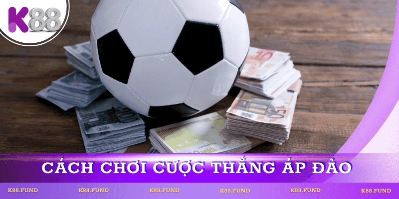 Chiến thuật chơi cược thắng áp đảo hiệu quả