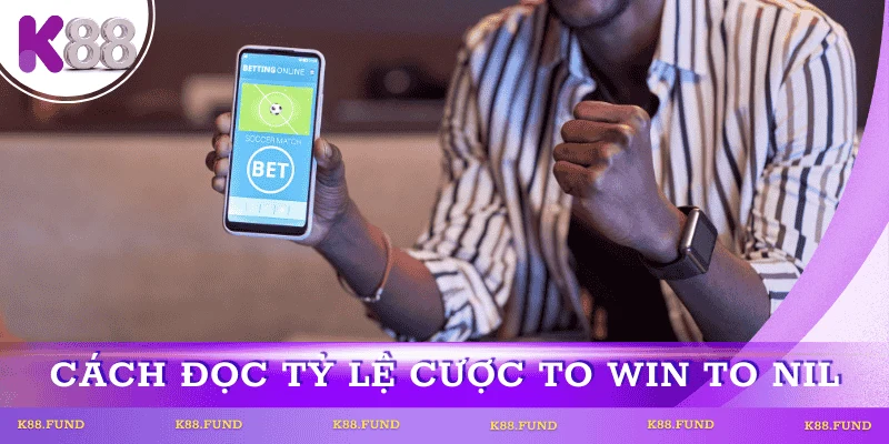 Cách đọc tỷ lệ và đặt cược To Win to Nil