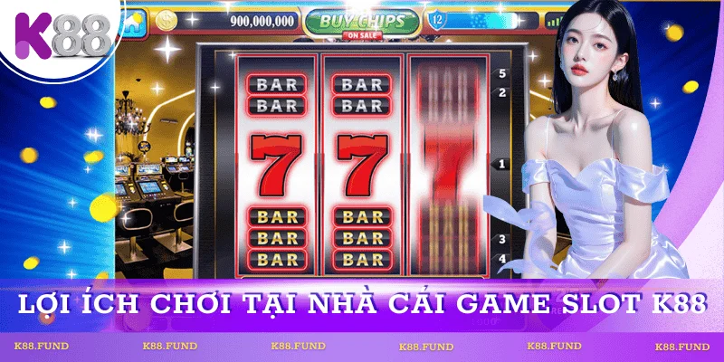 Lợi Ích Khi Chơi Tại Nhà Cái Game Slot K88