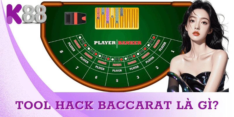 Tool hack Baccarat là gì? Sự thật và những điều cần biết